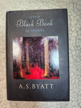 A S Byatt Little Black Book of Stories Hardcover 2003 Chatto Windus Fiction